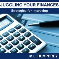 Juggling Your Finances: Strategies for Improving Audiobook by M.L. Humphrey