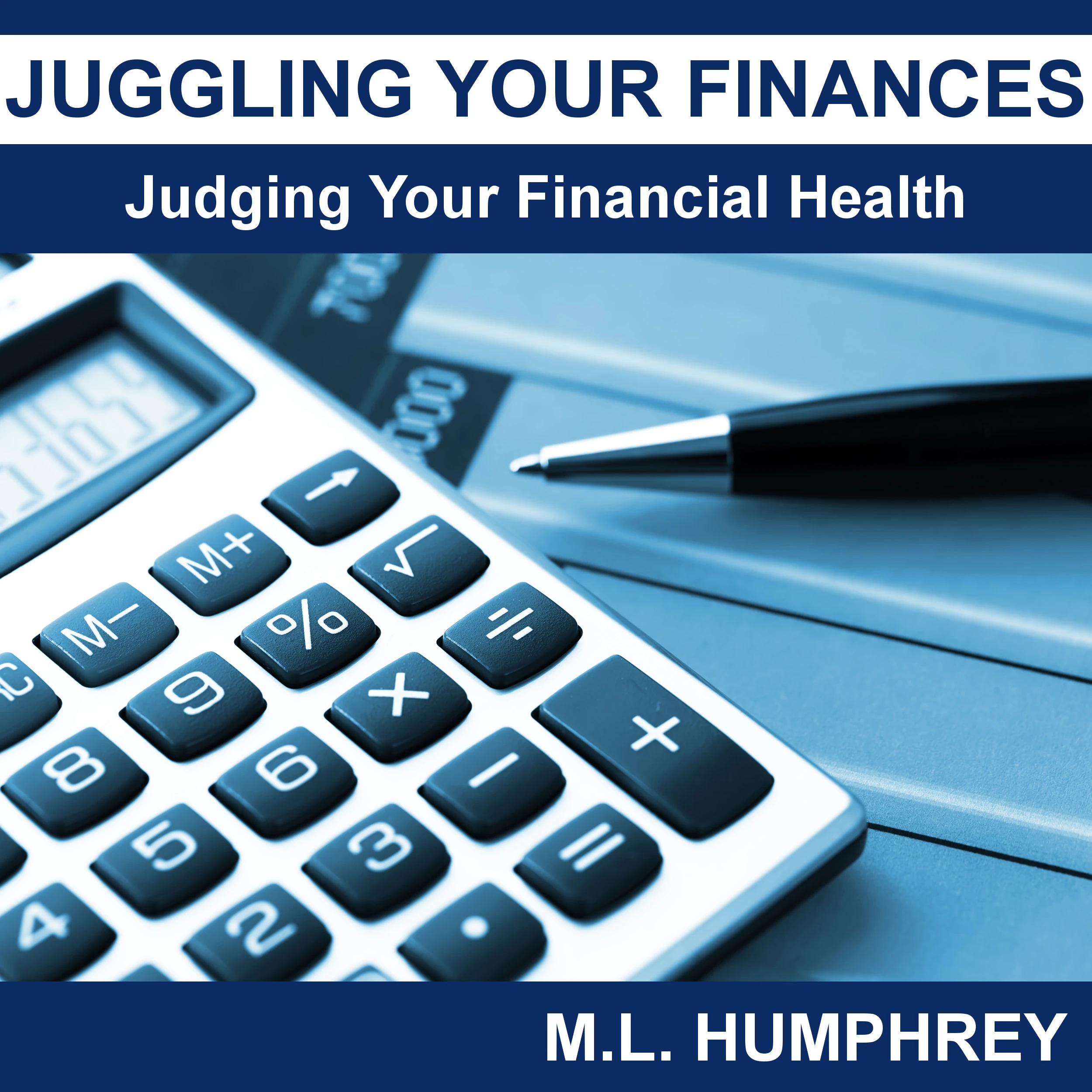 Juggling Your Finances: Judging Your Financial Health by M.L. Humphrey