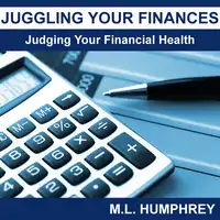 Juggling Your Finances: Judging Your Financial Health Audiobook by M.L. Humphrey