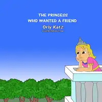 The Princess Who Wanted a Friend Audiobook by Orly Katz