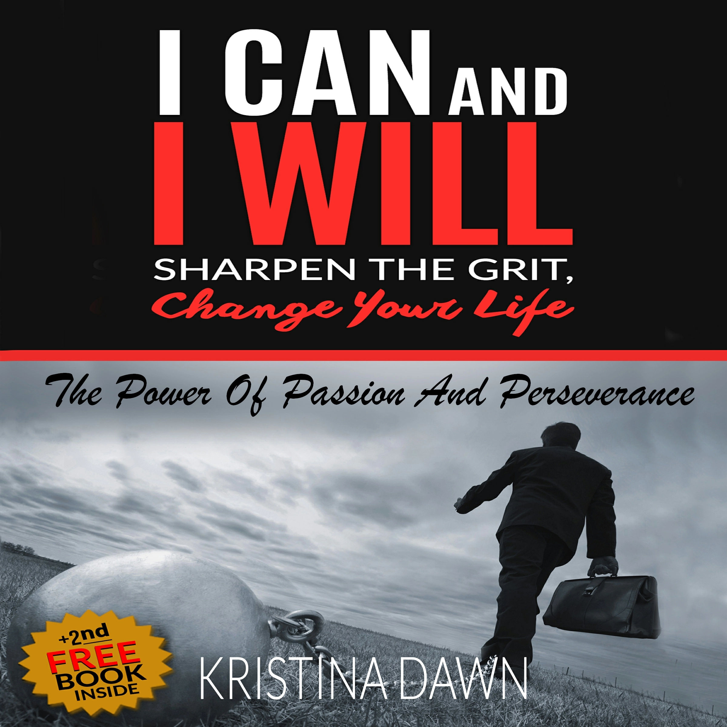 Grit: How To Develop Willpower, Unbreakable Self-Reliance, Have Passion, Perseverance And Grow Guts by Kristina Dawn