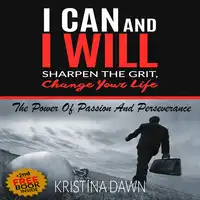 Grit: How To Develop Willpower, Unbreakable Self-Reliance, Have Passion, Perseverance And Grow Guts Audiobook by Kristina Dawn