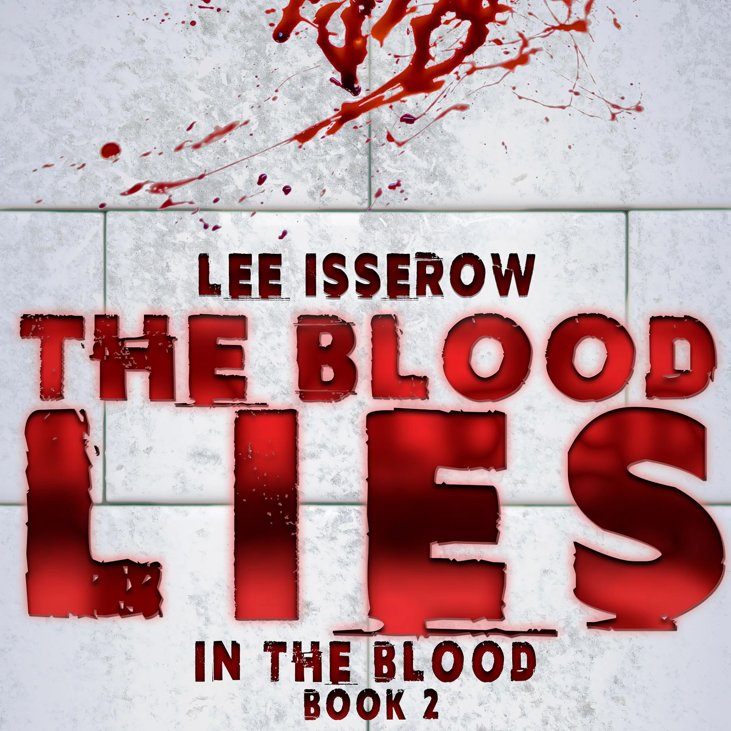 The Blood Lies by Lee Isserow