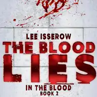 The Blood Lies Audiobook by Lee Isserow