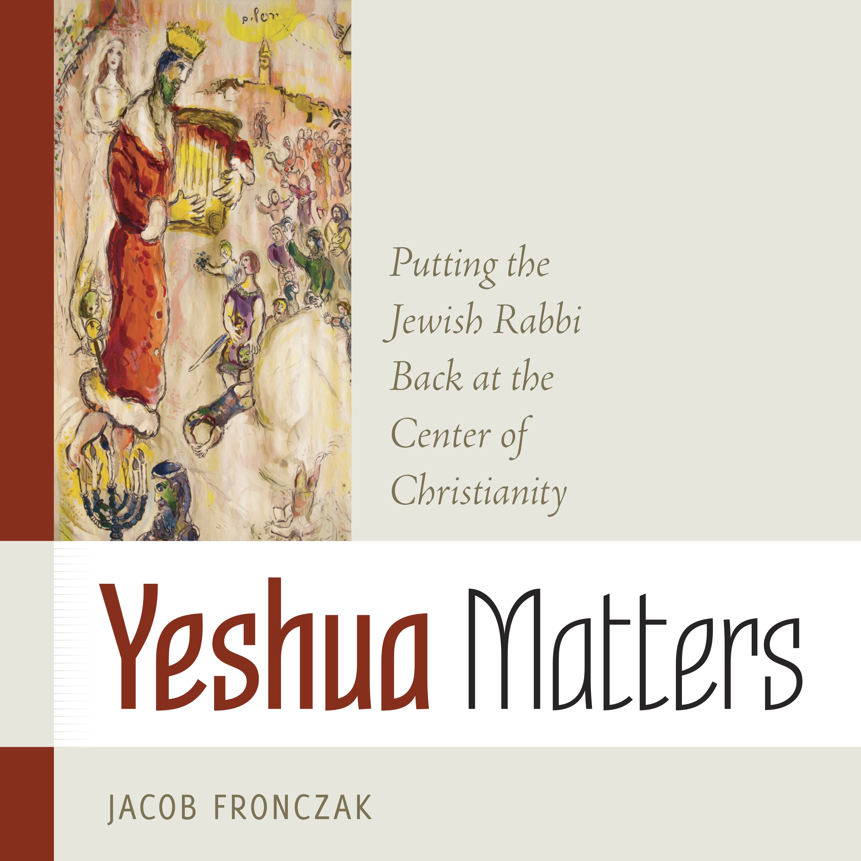 Yeshua Matters: Putting the Jewish Rabbi Back at the Center of Christianity Audiobook by Jacob Fronczak