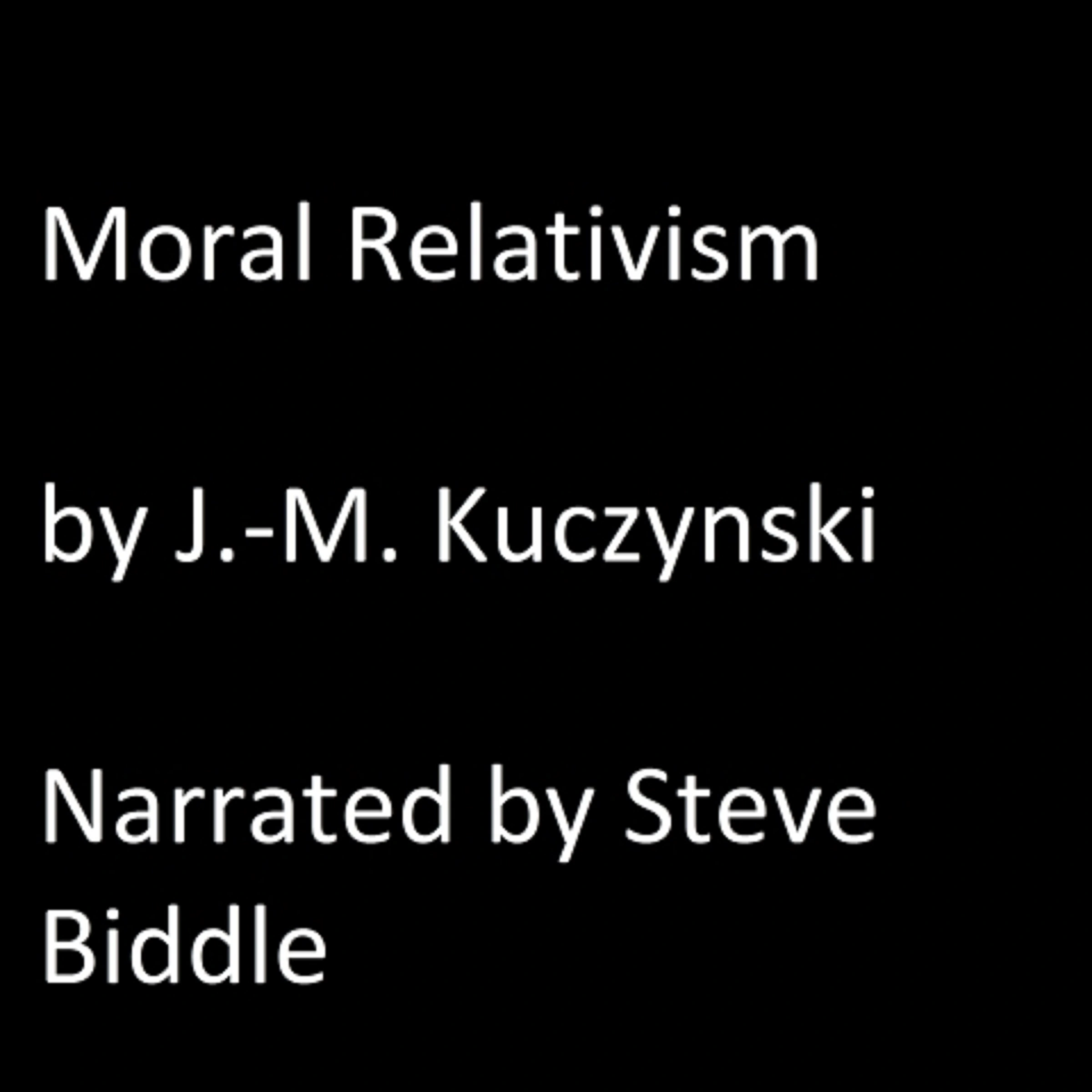 Moral Relativism Audiobook by J.-M. Kuczynski