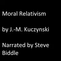 Moral Relativism Audiobook by J.-M. Kuczynski