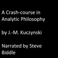 A Crash Course in Analytic Philosophy Audiobook by J.-M. Kuczynski