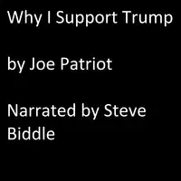 Why I support Trump Audiobook by Joe Patriot