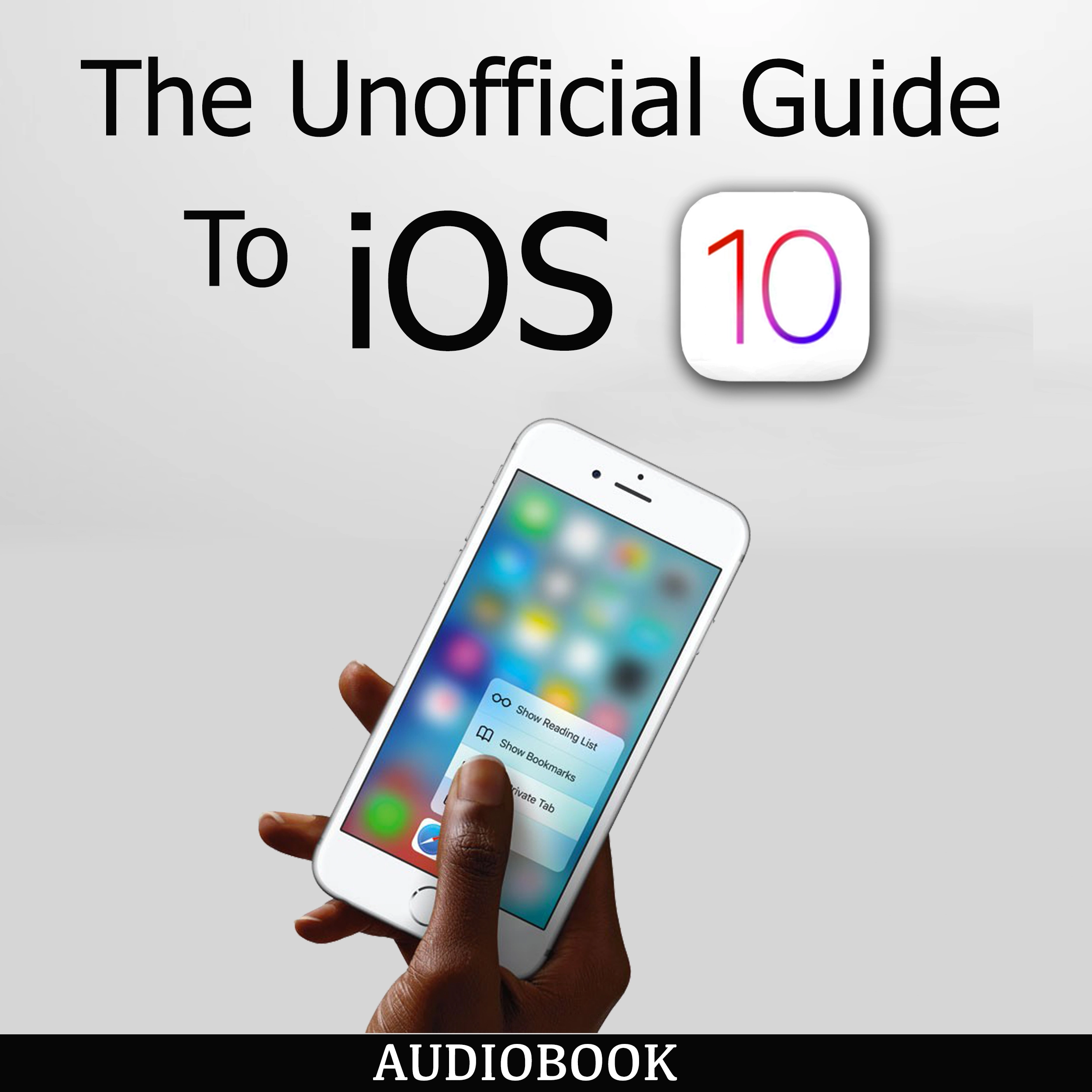 The Unofficial Guide To iOS 10 Audiobook by My Ebook Publishing House