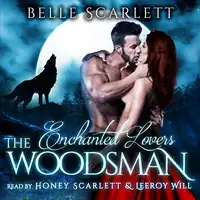 The Woodsman (Enchanted Lovers Book 1) Audiobook by Belle Scarlett