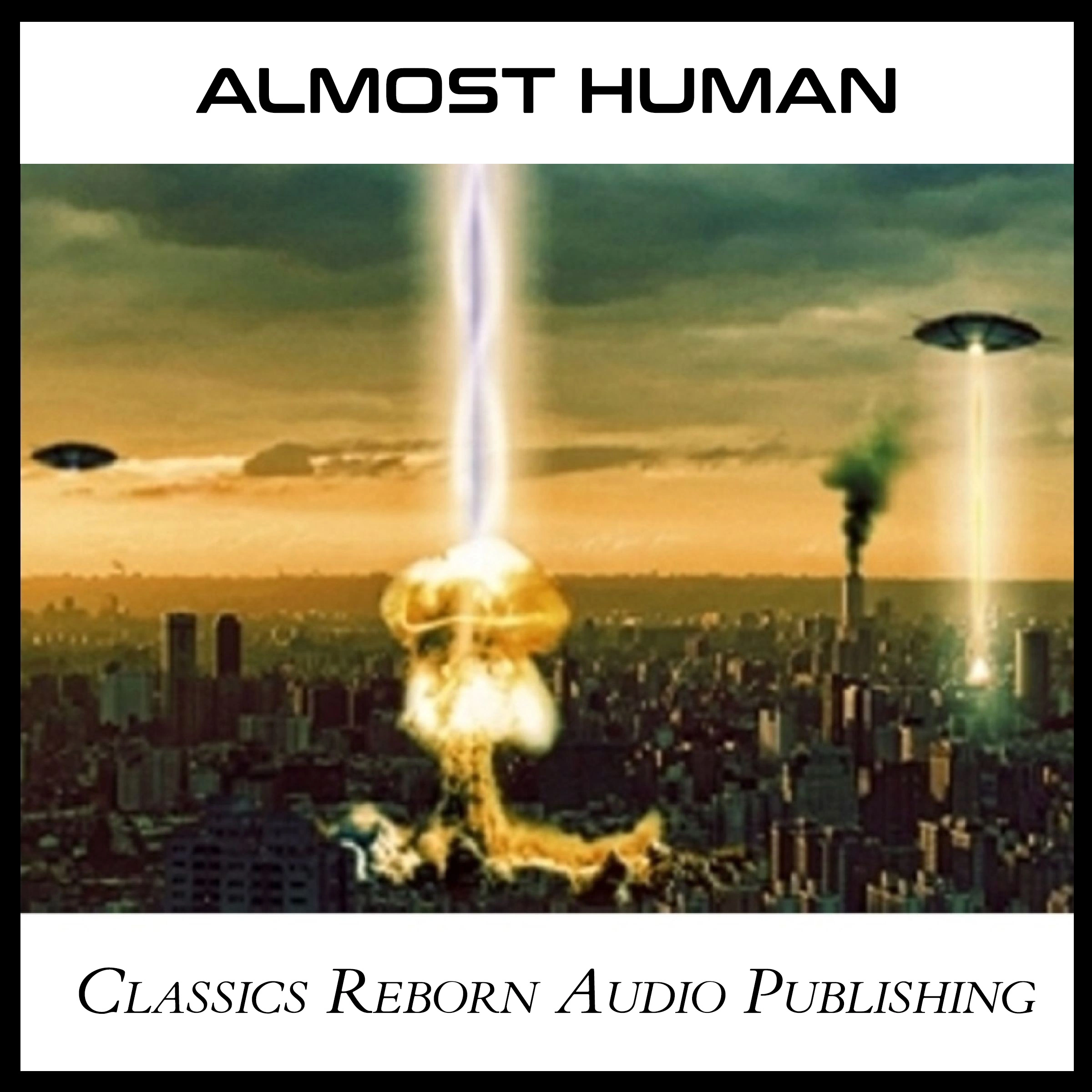 Almost Human Audiobook by Classics Reborn Audio Publishing