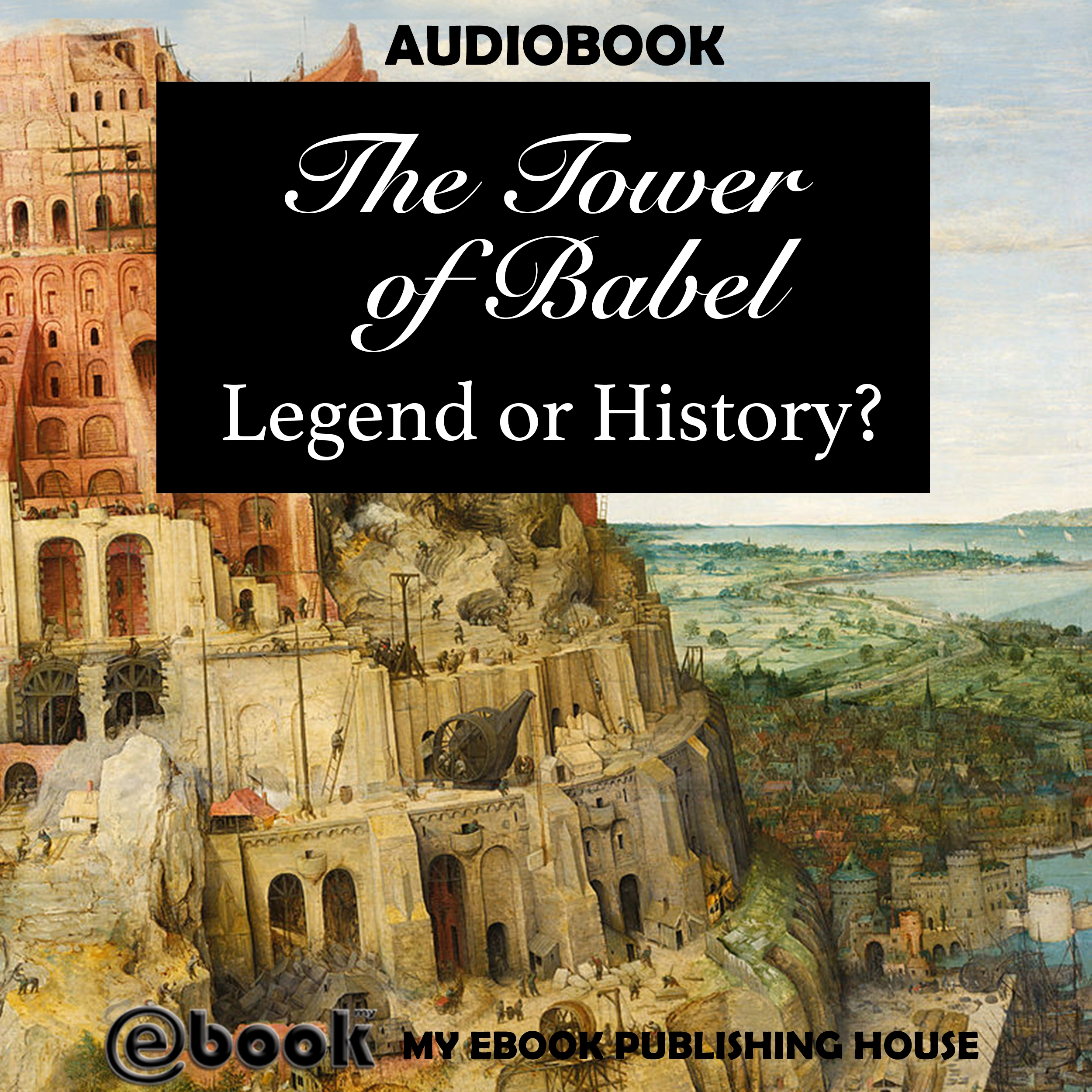 The Tower of Babel: Legend or History? by My Ebook Publishing House Audiobook