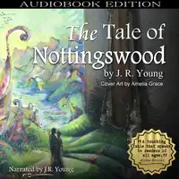 The Tale of Nottingswood Audiobook by J.R. Young