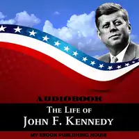 The Life of John F. Kennedy Audiobook by My Ebook Publishing House