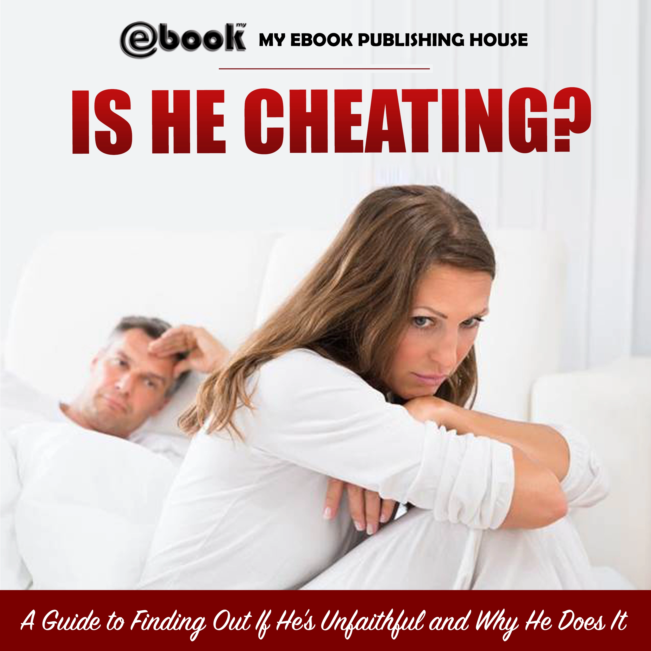 Is He Cheating? A Guide to Finding Out If He's Unfaithful and Why He Does It by My Ebook Publishing House Audiobook