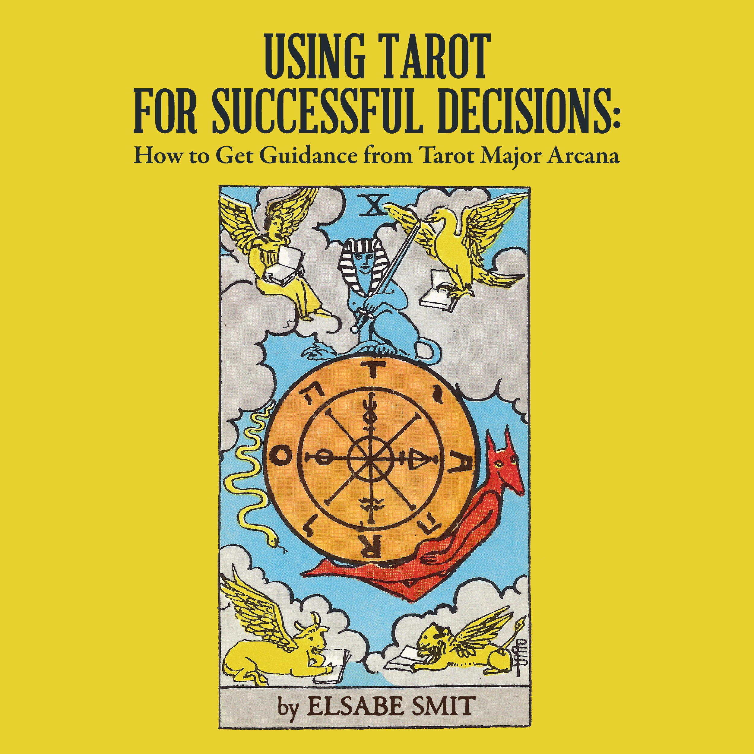 Using Tarot for Successful Decisions: How to Get Guidance from Tarot Major Arcana by Elsabe Smit Audiobook