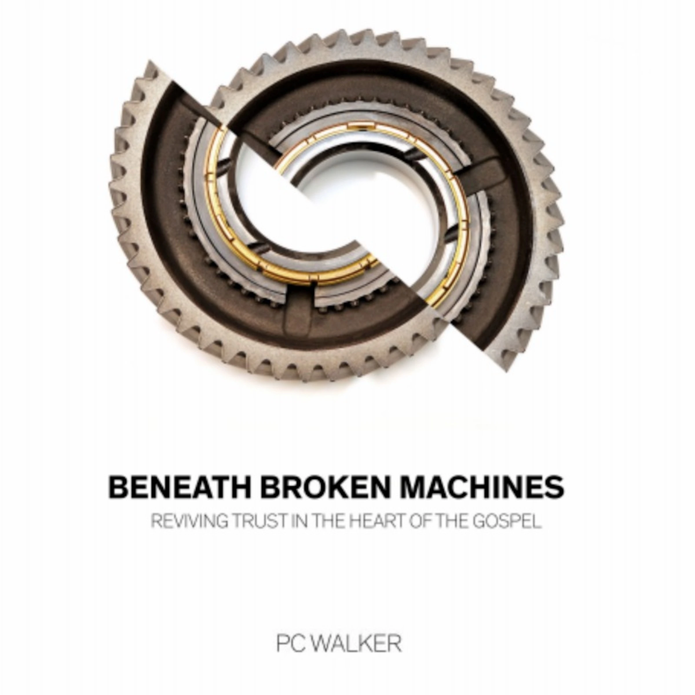 Beneath Broken Machines: Reviving Trust In The Heart Of The Gospel by PC Walker Audiobook