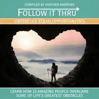 Follow It Thru: Obstacles Equal Opportunities Audiobook by Heather Andrews