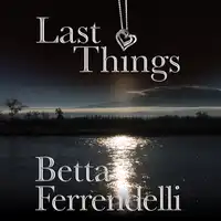 Last Things Audiobook by Betta Ferrendelli