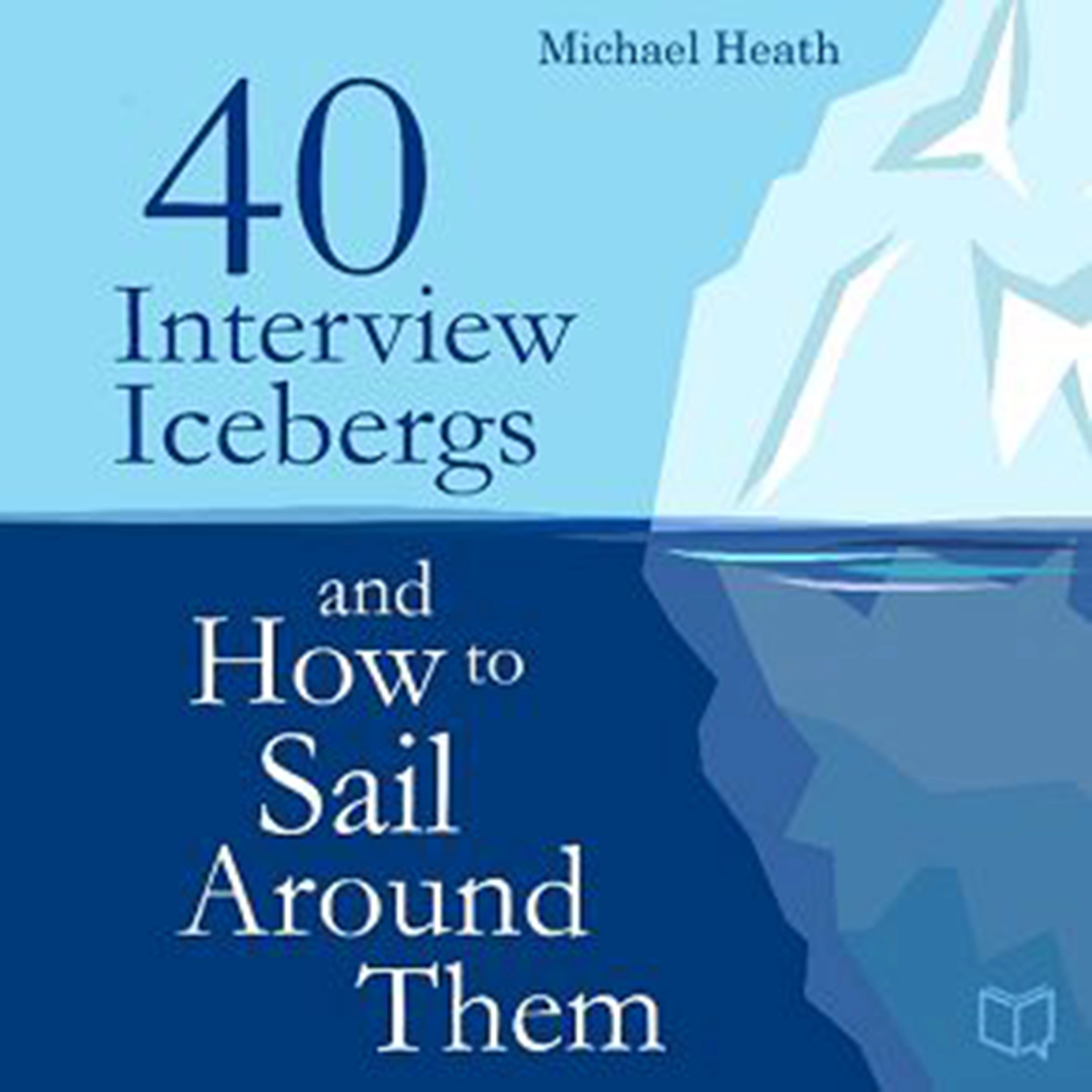 40 Interview Icebergs and How to Sail Around Them by Michael Heath