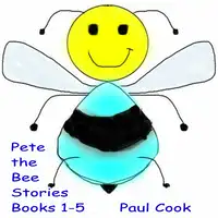 Pete the Bee: Books 1-5 Audiobook by Paul Cook