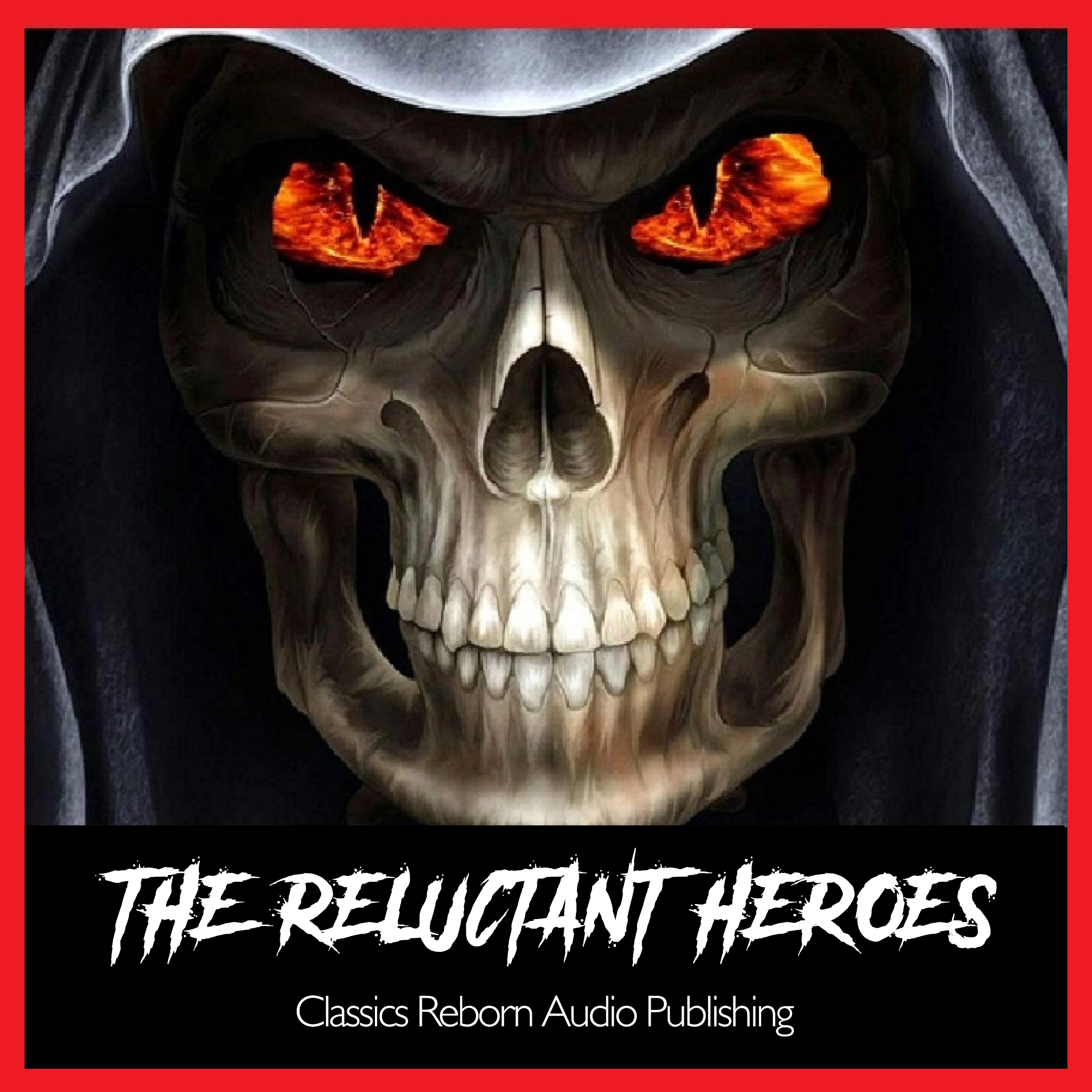 The Reluctant Heroes by Classics Reborn Audio Publishing Audiobook