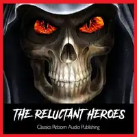 The Reluctant Heroes Audiobook by Classics Reborn Audio Publishing