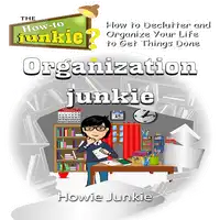 Organization Junkie Audiobook by Howie Junkie