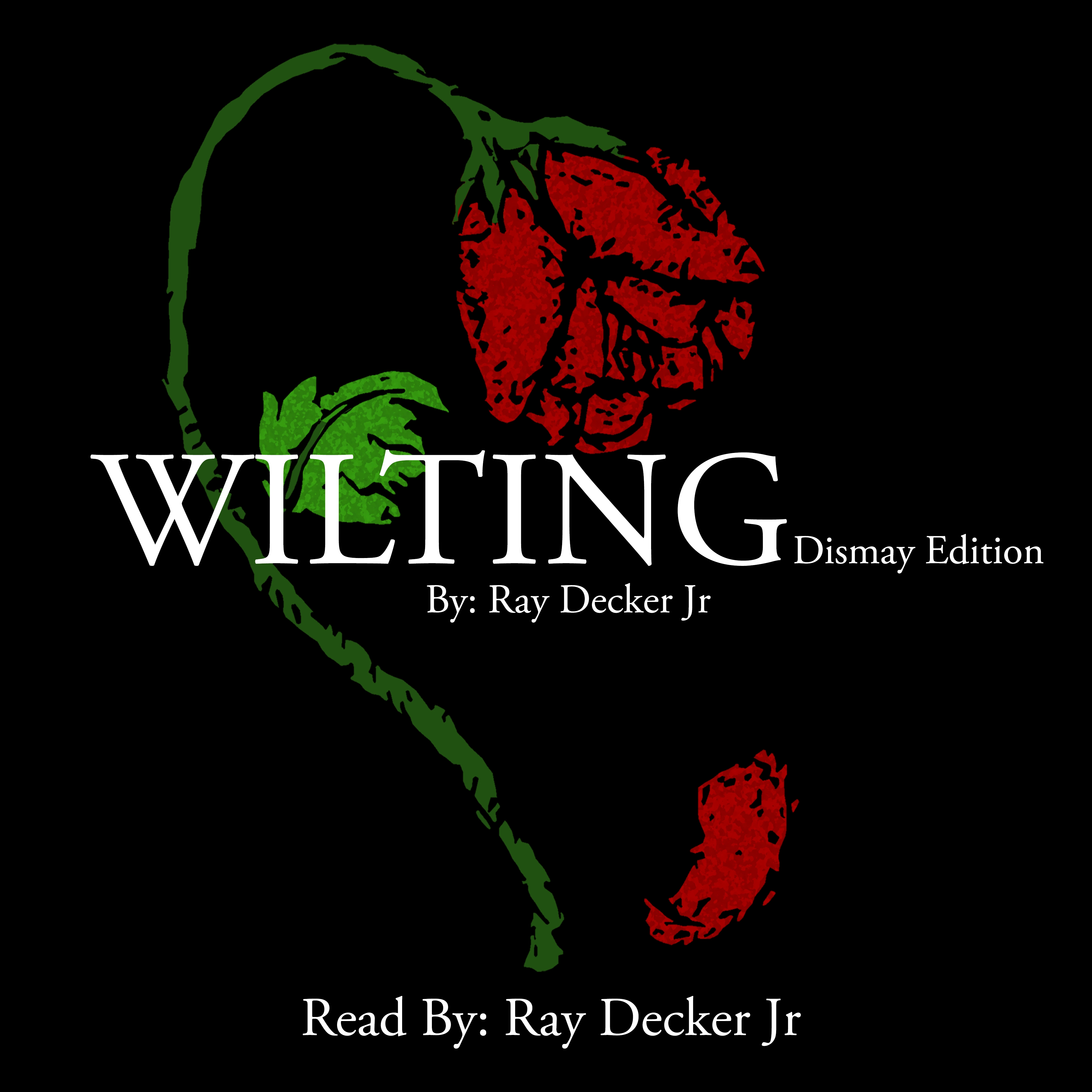 Wilting: Dismay Edition by Ray Decker Jr