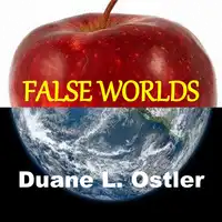 False Worlds Audiobook by Duane L Ostler