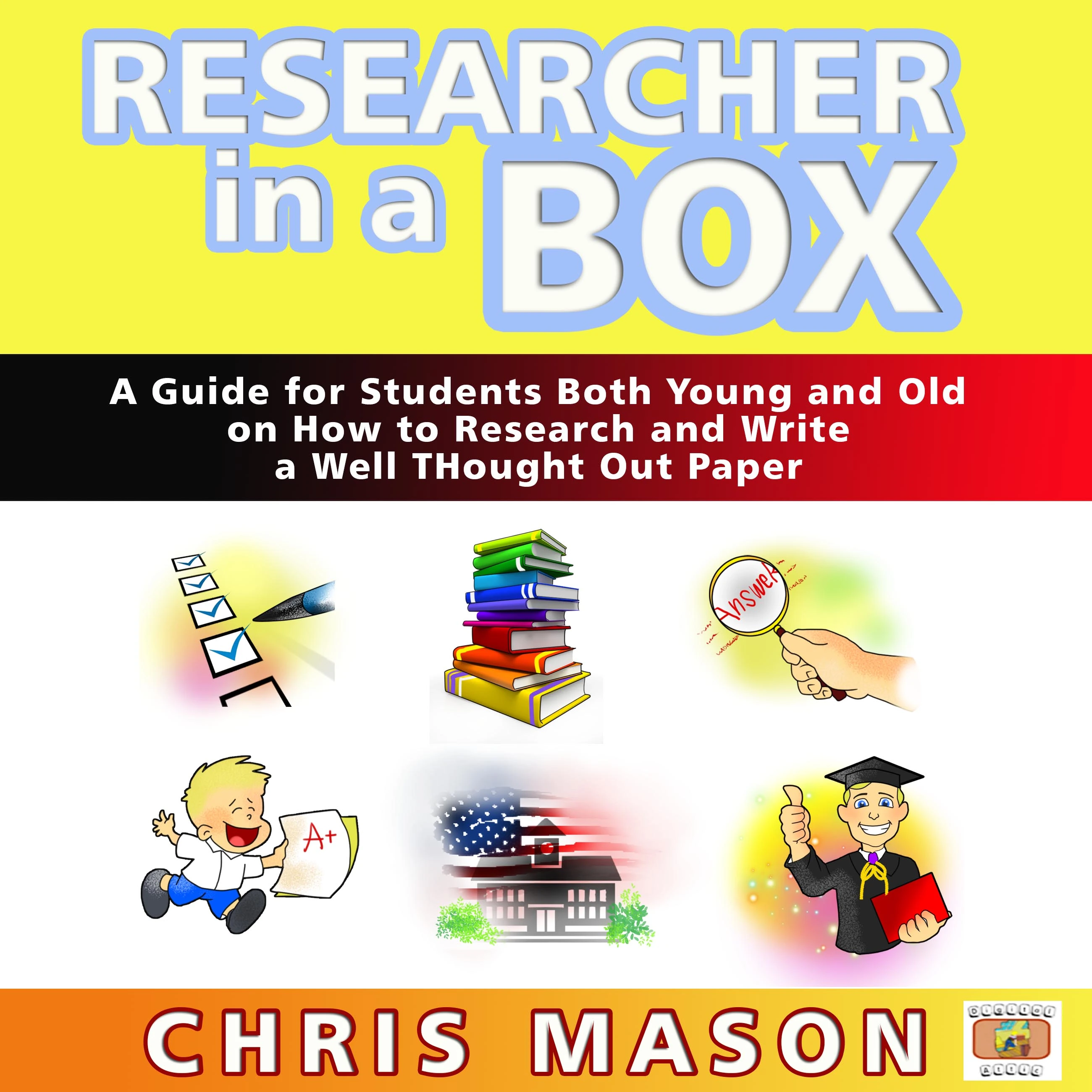 Researcher in a Box: A Guide for Students Both Young and Old on How to Research and Write a Well Thought Out Paper Audiobook by Chris Mason