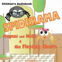 SPIDERAMA. Magnus and Molly and the Floating Chairs. Audiobook by S C Hamill