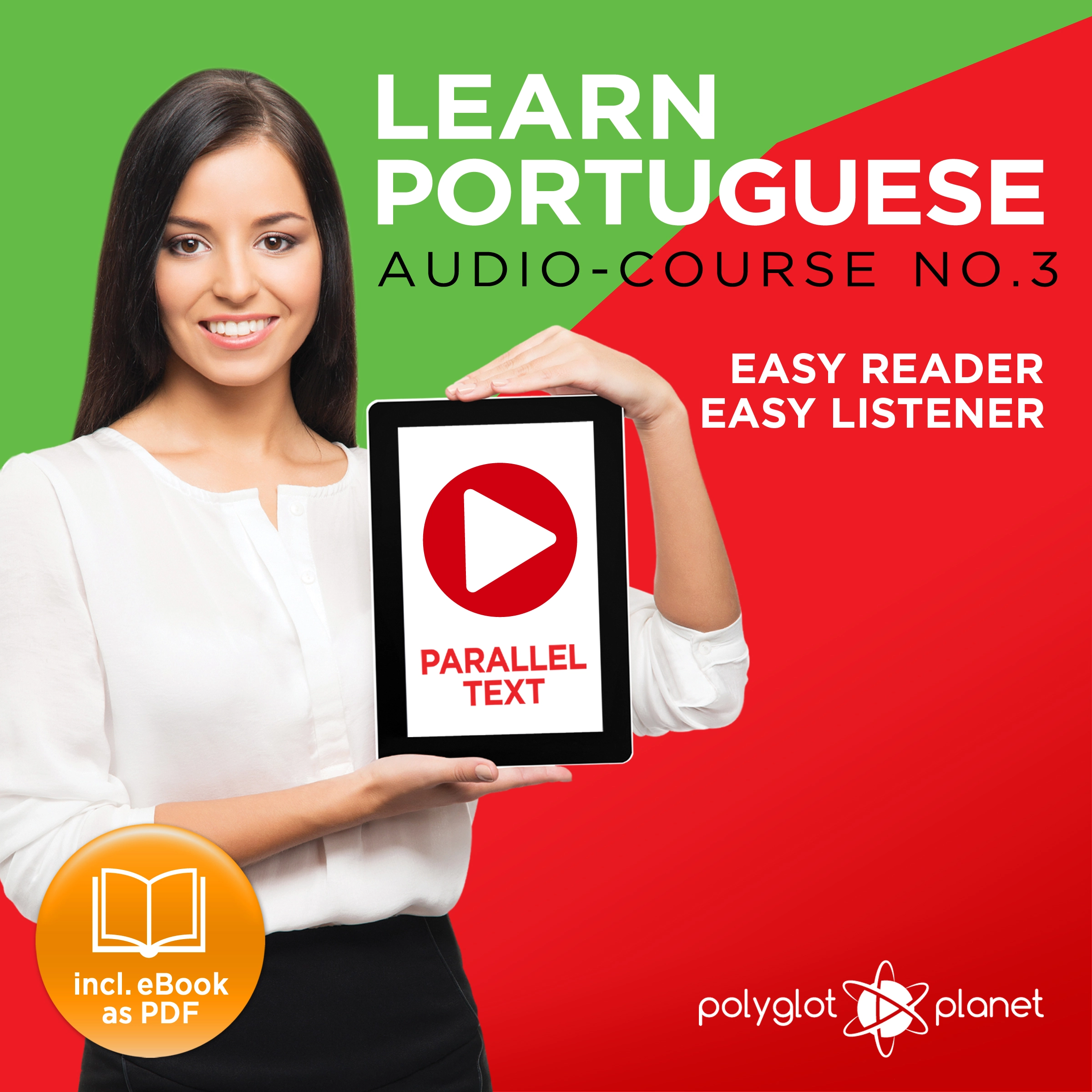 Learn Portuguese - Easy Reader - Easy Listener - Parallel Text - Portuguese Audio Course No. 3 - The Portuguese Easy Reader - Easy Audio Learning Course by Polyglot Planet