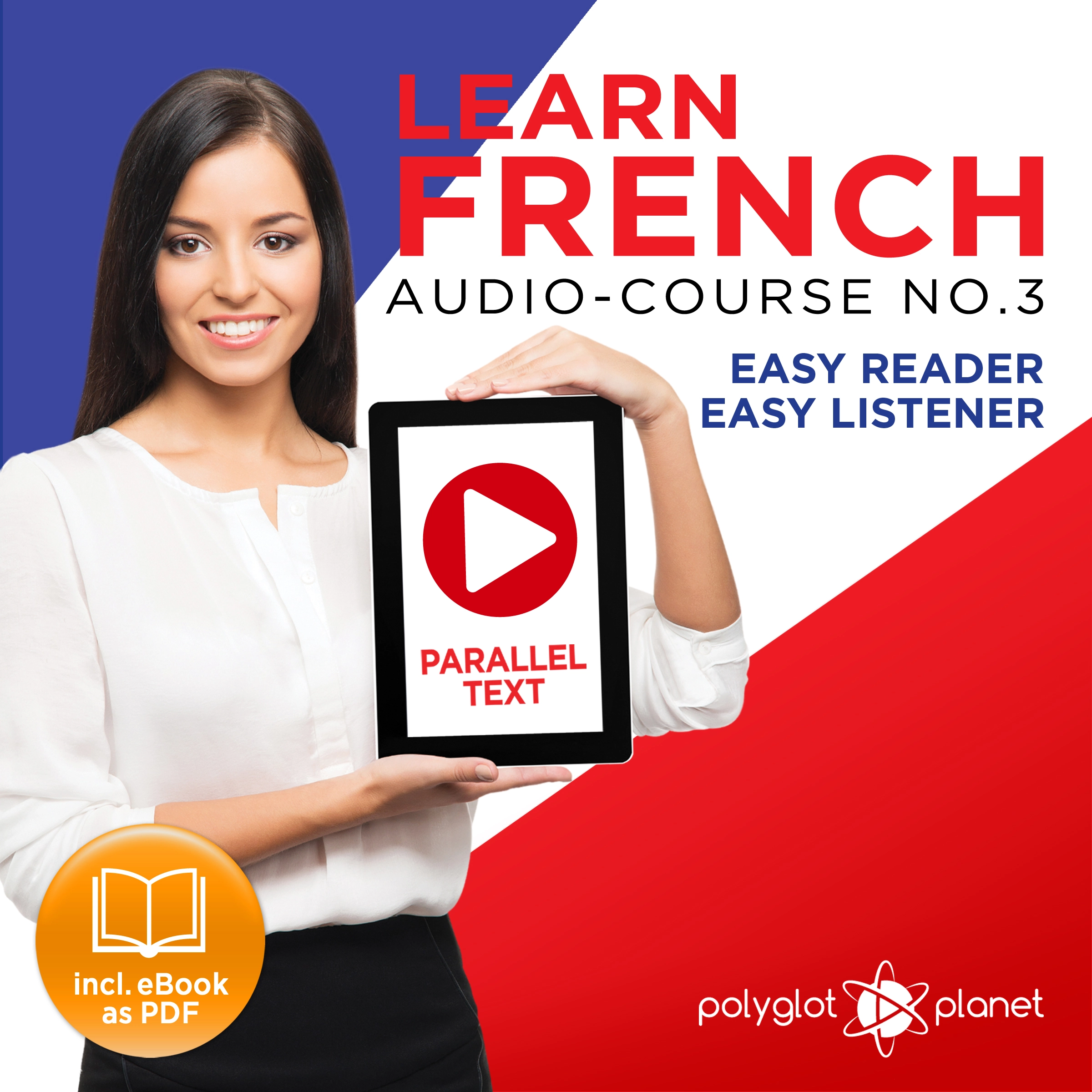 Learn French Easy Reader - Easy Listener - Parallel Text Audio Course No. 3 - The French Easy Reader - Easy Audio Learning Course Audiobook by Polyglot Planet