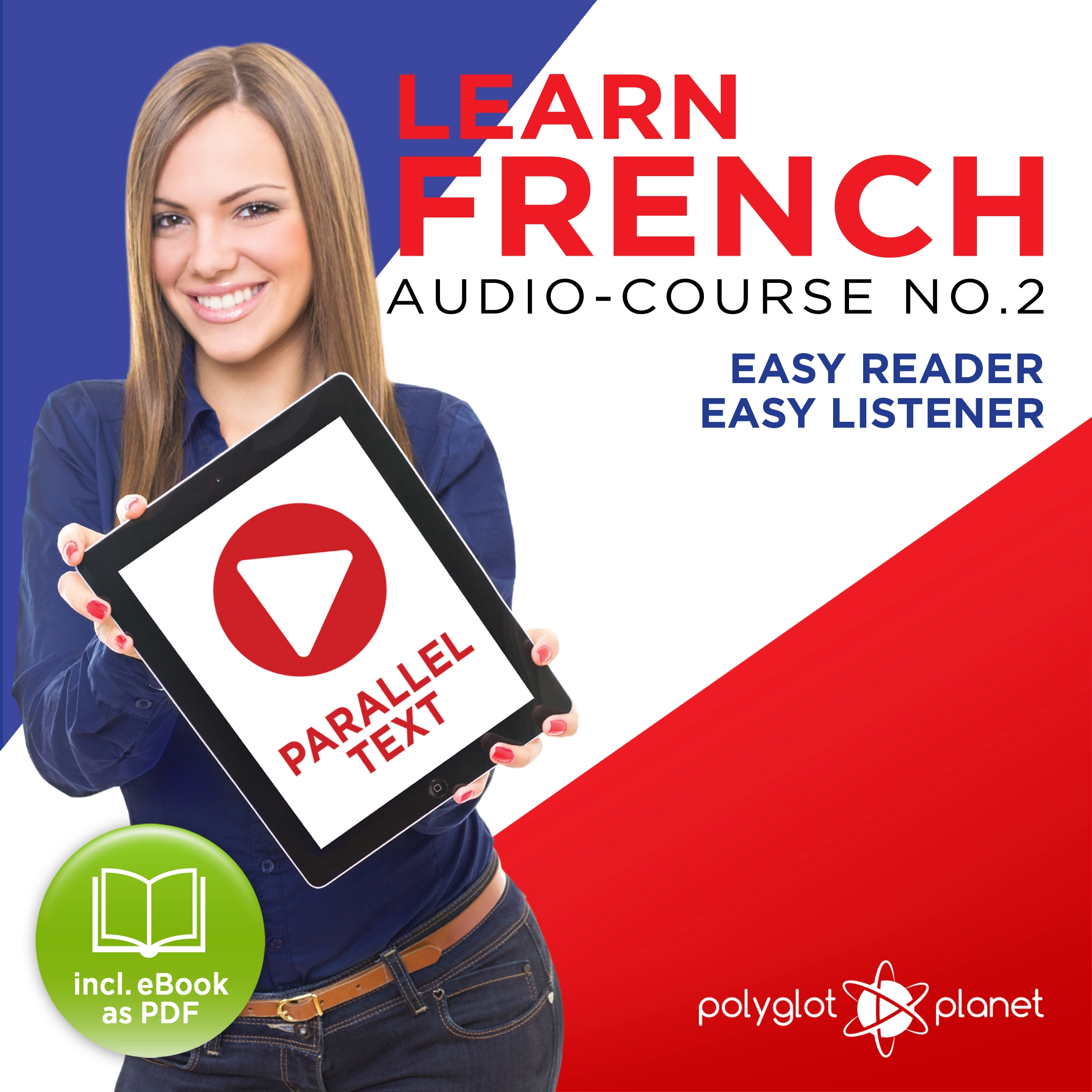 Learn French- Easy Reader - Easy Listener - Parallel Text Audio Course No. 2 - The French Easy Reader - Easy Audio Learning Course Audiobook by Polyglot Planet