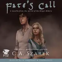 Fate's Call (A Novella from the World of the King's Riders) Audiobook by C.A. Szarek