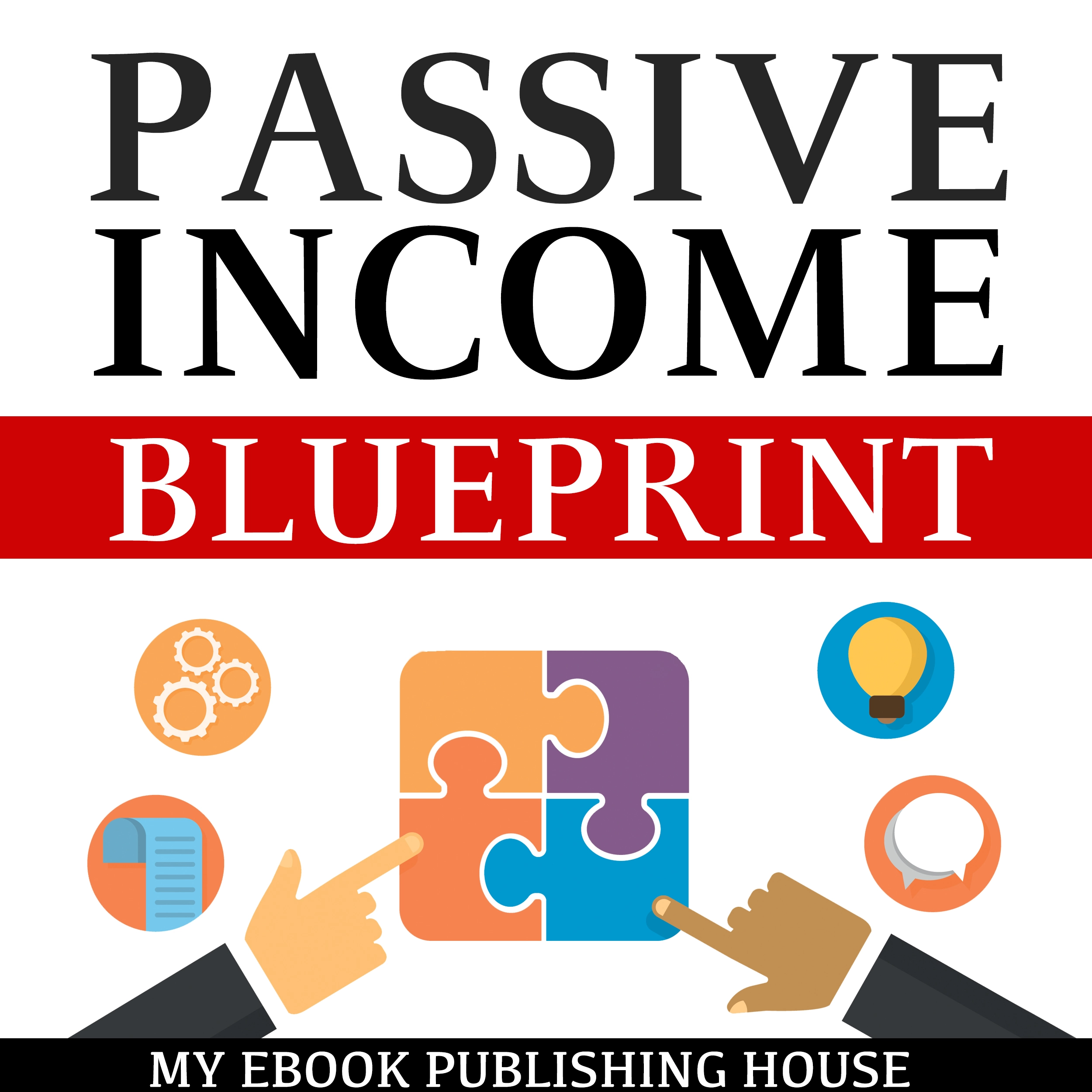 Passive Income Blueprint: Smart Ideas To Create Financial Independence and Become an Online Millionaire Audiobook by My Ebook Publishing House