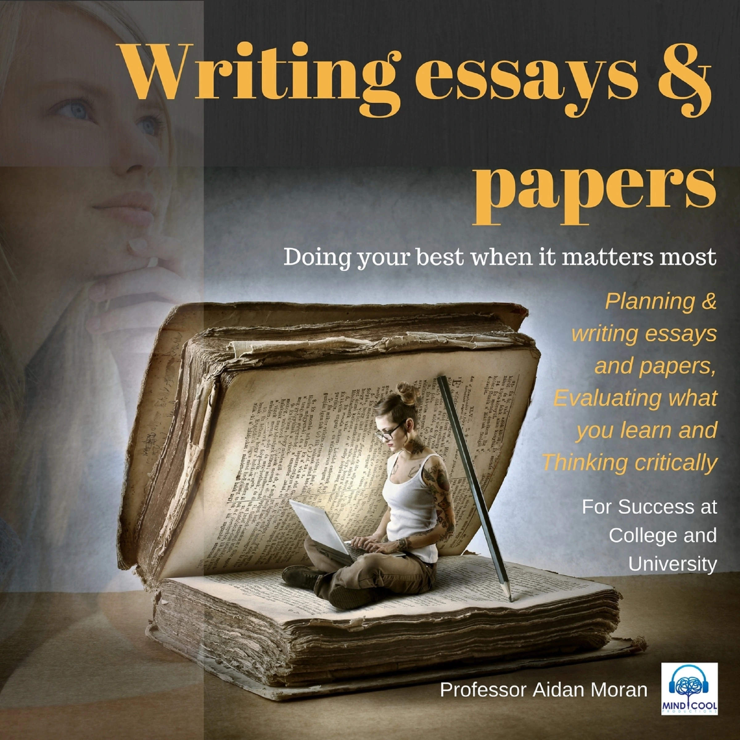 Writing essays & papers: For Success at College and University by Professor Aidan Moran Audiobook