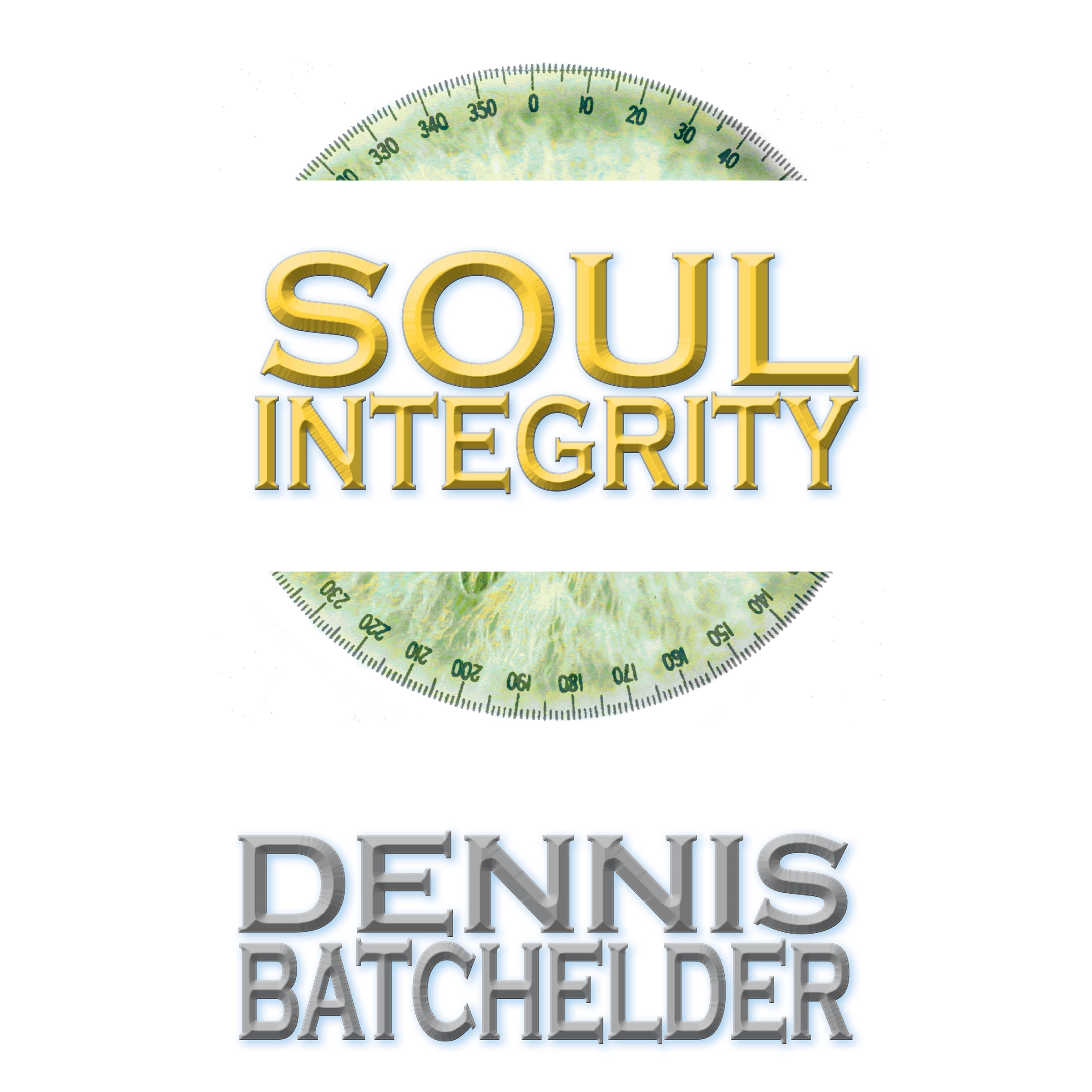 Soul Integrity (Book 3) by Dennis Batchelder Audiobook