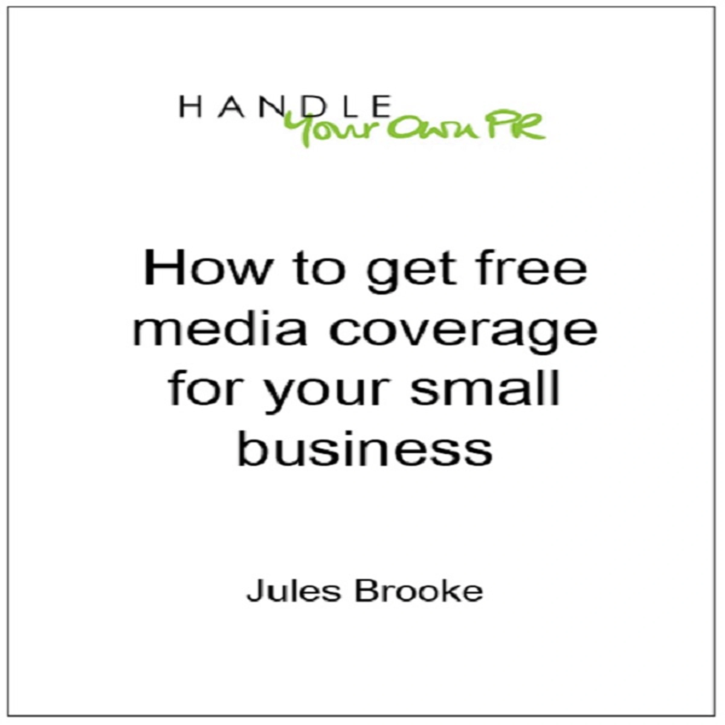 How to get free media coverage for your small business Audiobook by Jules Brooke