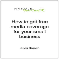 How to get free media coverage for your small business Audiobook by Jules Brooke