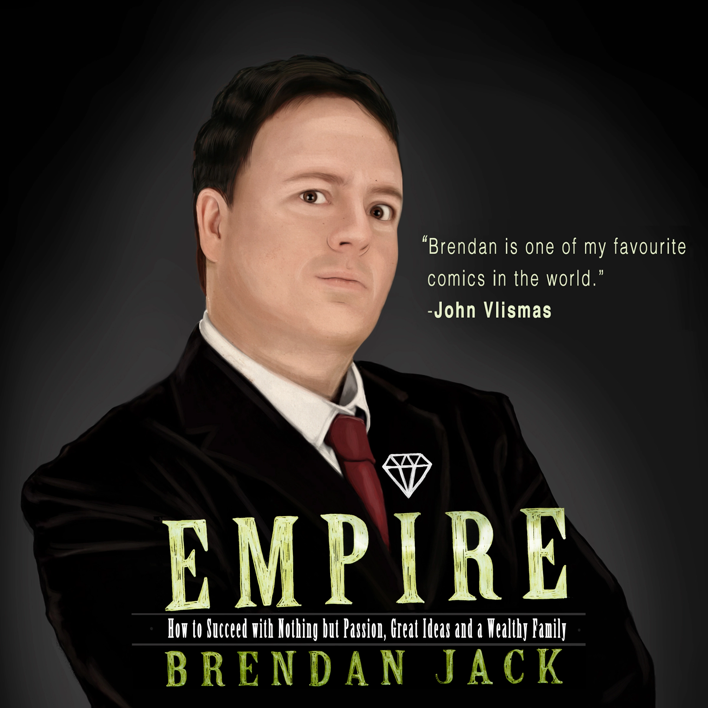 Empire: How to Succeed with Nothing but Passion, Great Ideas and a Wealthy Family by Brendan Jack Audiobook