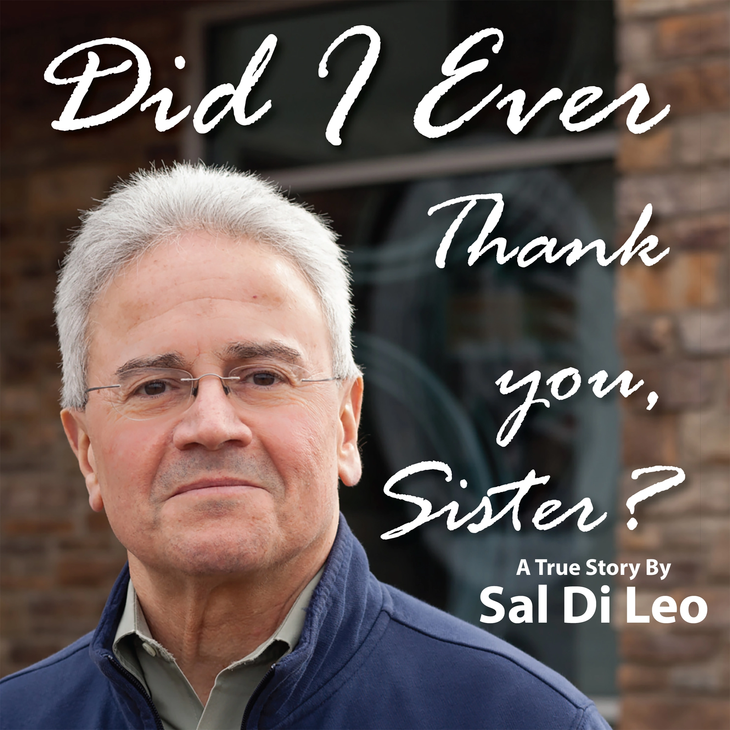 Did I Ever Thank You, Sister? Audiobook by Sal Di Leo