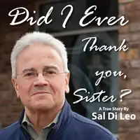 Did I Ever Thank You, Sister? Audiobook by Sal Di Leo