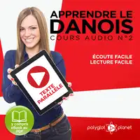 Apprendre le danois - Texte parallèle - Écoute facile - Lecture facile: Lire et écouter des Livres en danois - Cours Audio, Volume 2 [Learn Danish] Audiobook by Polyglot Planet