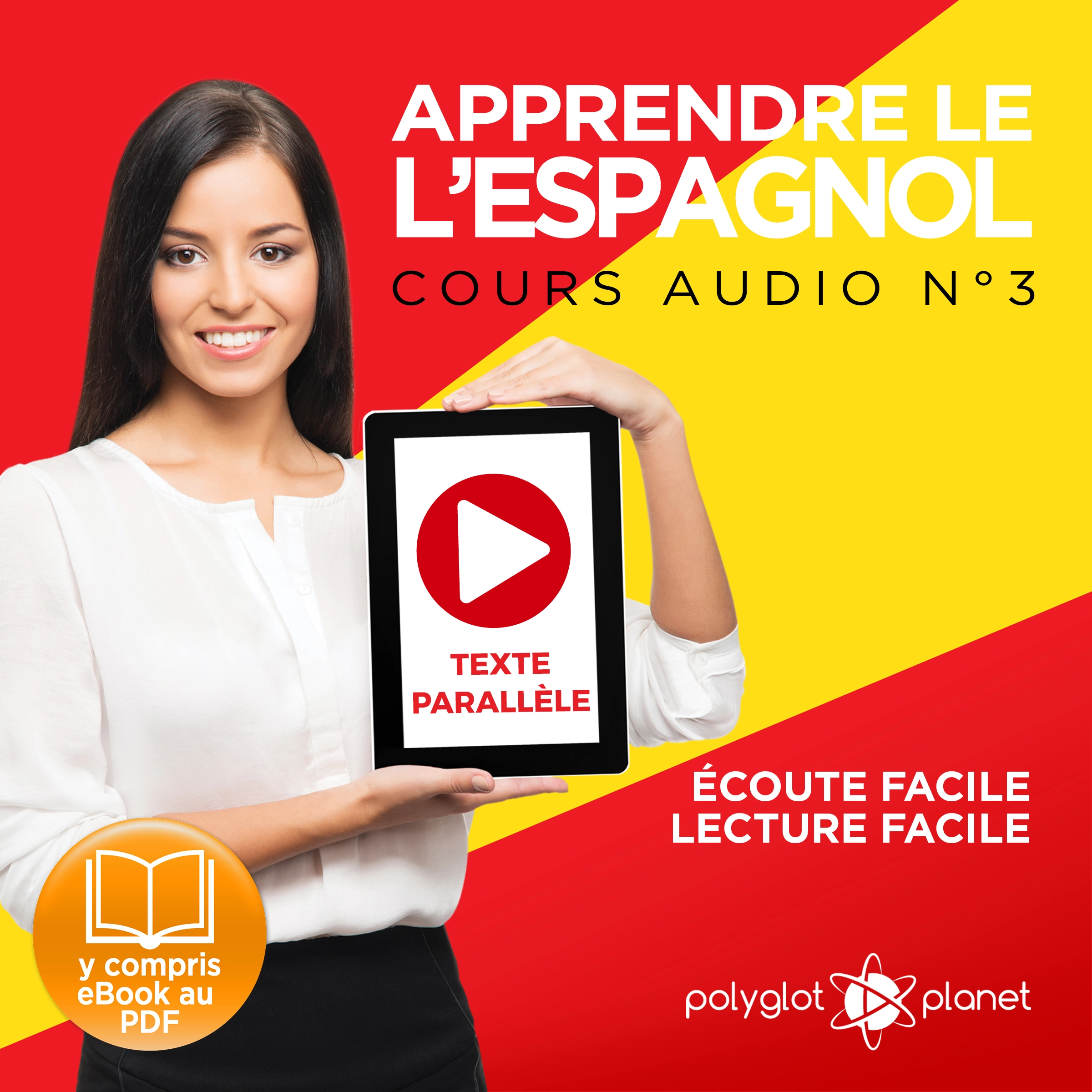 Apprendre l'espagnol - Écoute facile - Lecture facile - Texte parallèle: Cours Espagnol Audio N° 3 (Lire et écouter des Livres en Espagnol) [Learn Spanish - Spanish Audio Course #3] Audiobook by Polyglot Planet