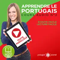 Apprendre le Portugais - Texte Parallèle - Écoute Facile - Lecture Facile: Cours Audio No. 2 [Learn Portugese]: Lire et Écouter des Livres en Portugais Audiobook by Polyglot Planet