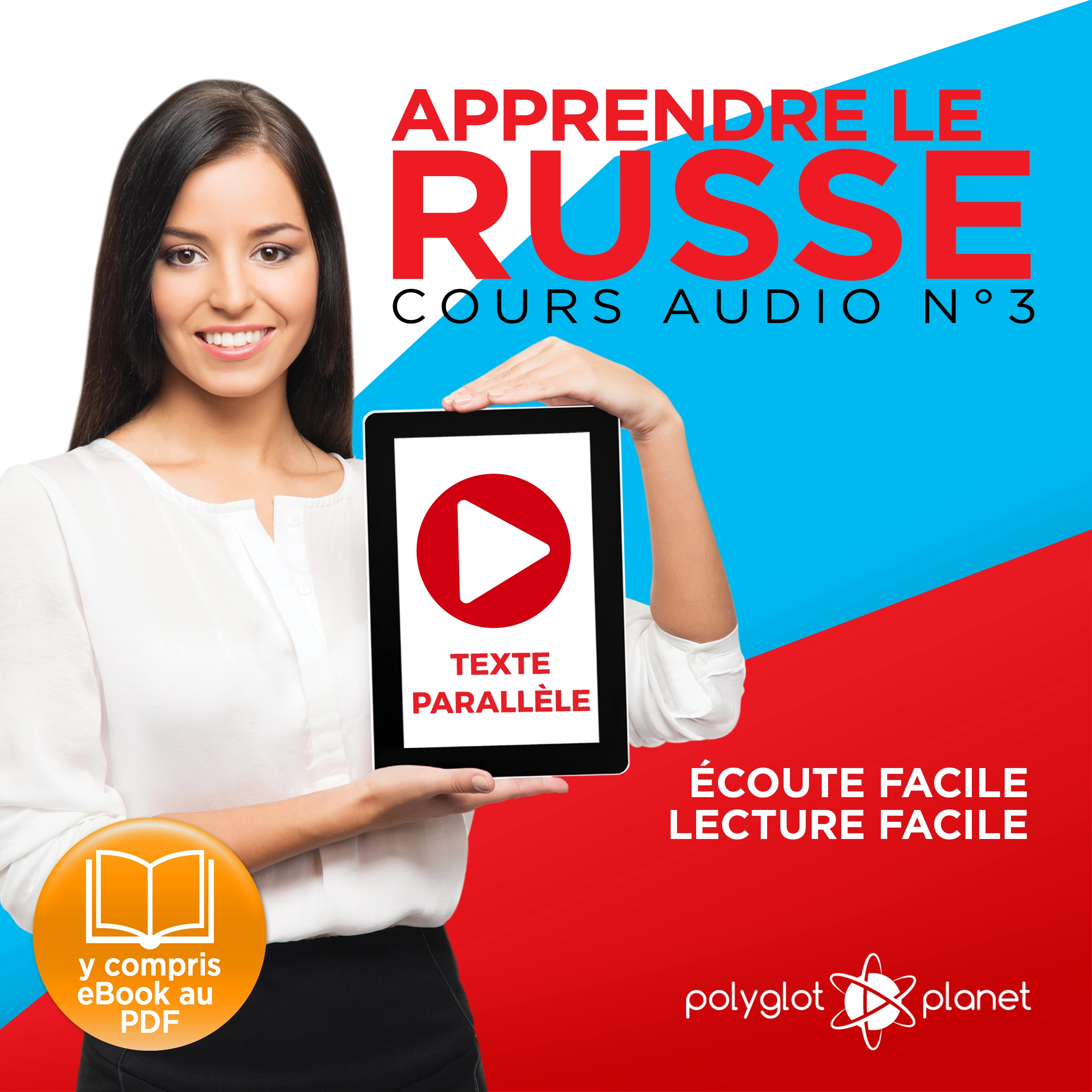 Apprendre le russe - Texte parallèle - Écoute facile - Lecture facile: Lire et écouter des Livres en Russe [Learn Russian: Read and Listen to Books in Russian]: Cours Audio, Volume 3 by Polyglot Planet