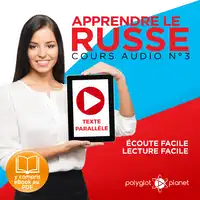 Apprendre le russe - Texte parallèle - Écoute facile - Lecture facile: Lire et écouter des Livres en Russe [Learn Russian: Read and Listen to Books in Russian]: Cours Audio, Volume 3 Audiobook by Polyglot Planet